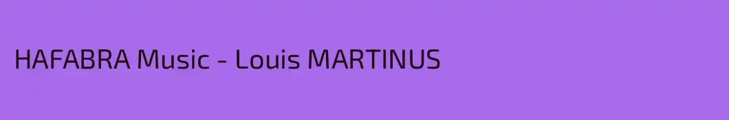 HAFABRA Music - Louis MARTINUS